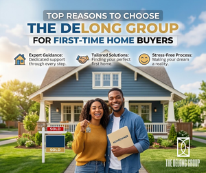 Top Reasons to Choose The DeLong Group for First-Time Home Buyers