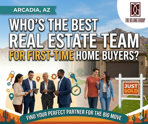 Who’s the best real estate team for first-time home buyers in Arcadia, AZ?