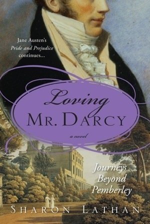 Loving Mr. Darcy: Journeys Beyond Pemberly (Darcy Saga #2)