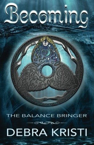 Becoming: The Balance Bringer (The Balance Bringer Chronicles #1)