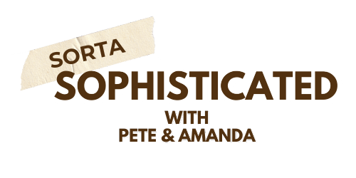 Sorta Sophisticated with Pete and Amanda