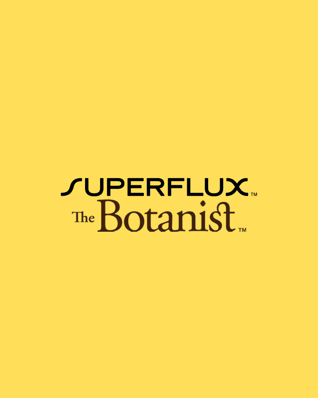 Botanist & Superflux 25% OFF