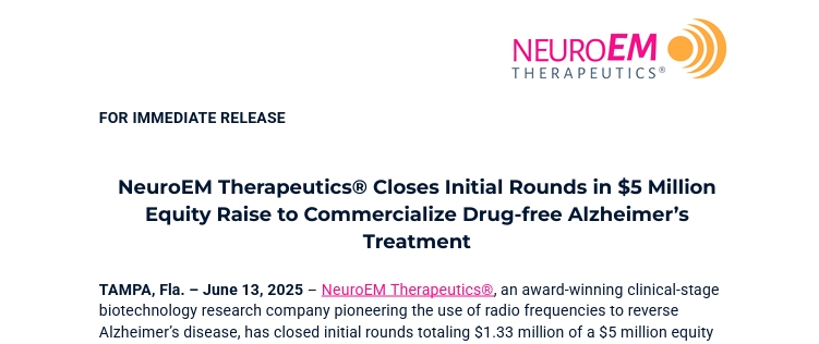 NeuroEM Therapeutics® Closes Initial Rounds in $5 Million Equity Raise to Commercialize Drug-free Alzheimer's Treatment