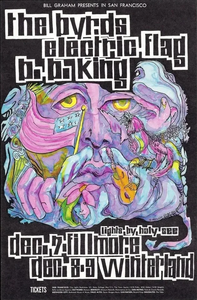 Bonnie MacLean's psychedelic poster art promoting a "Bill Graham Presents" run of shows at the Fillmore and Winterland in December 1967. The shows featured the Byrds, Electric Flag, and B.B. King. This poster is also called BG #96.