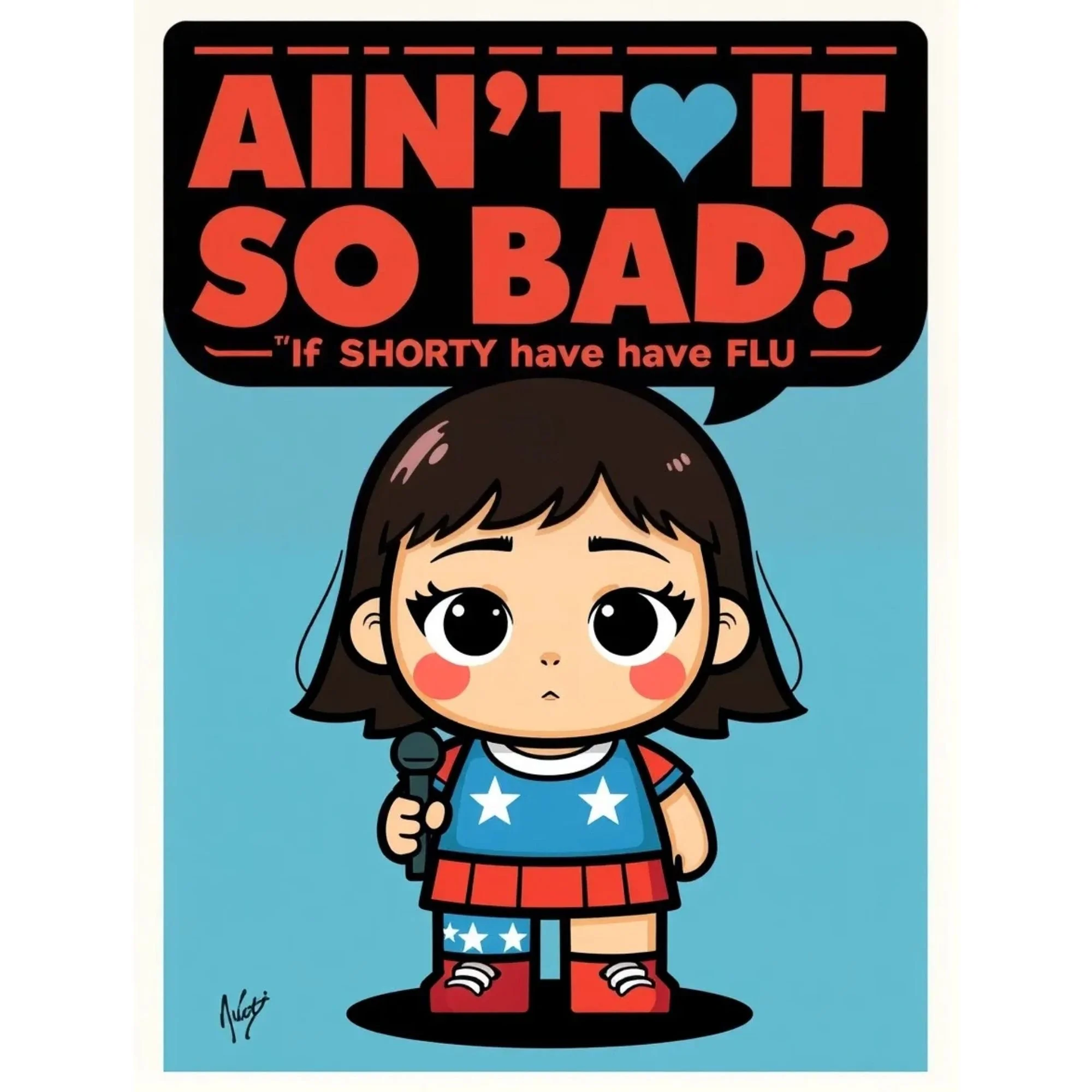 Ain't it so Bad? If Shorty Have Flu?