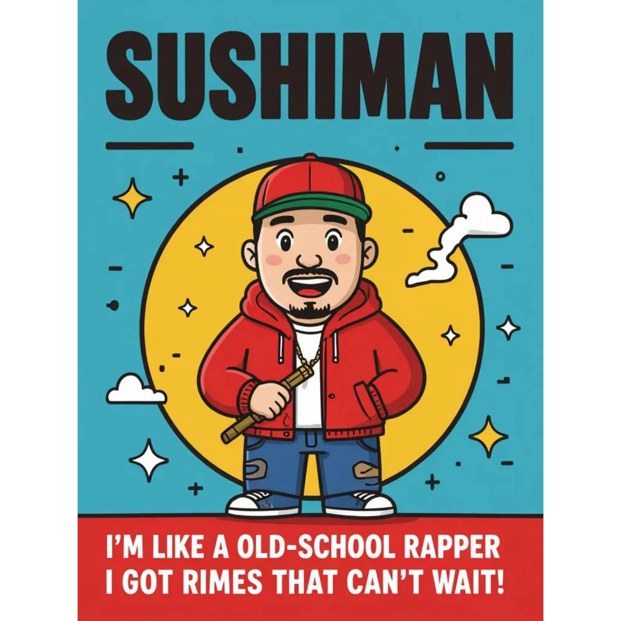 SUSHIMAN - I’m Like a Old-School Rapper - I got Rimes that can’t WAIT!