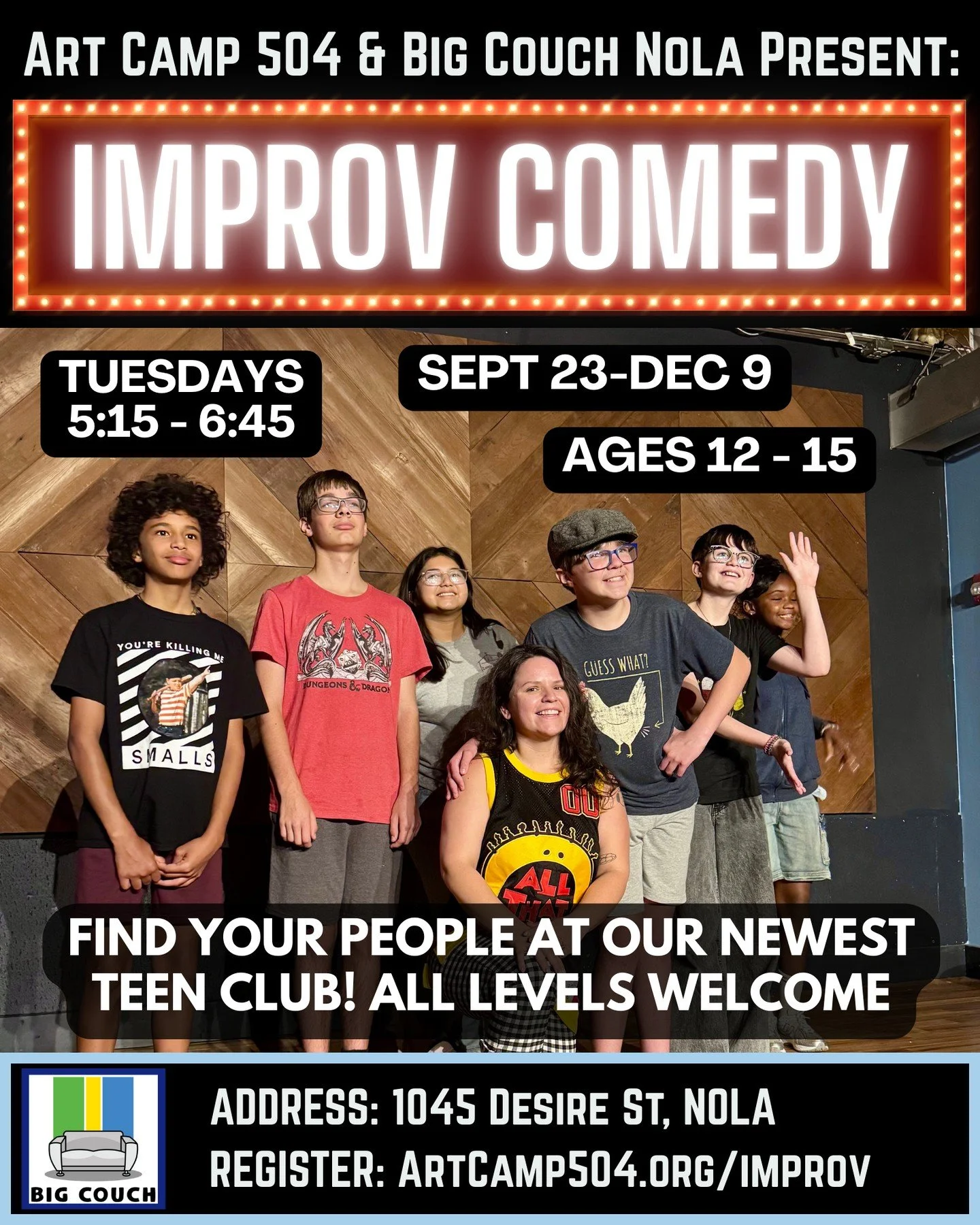 Quick thinking, big laughs, bold choices. Find your people at Art Camp 504's newest Teen Club, Improv Comedy!
Through engaging exercises and acting games, students will learn the essentials of comedic timing, improvisation, and stage presence&mdas