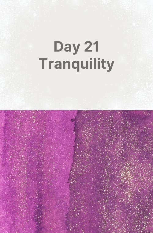 Day 21: Tranquility