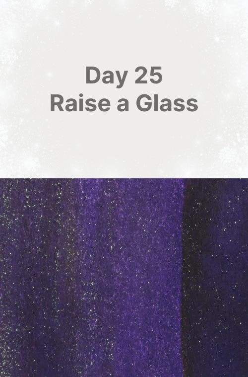Day 25: Raise a Glass