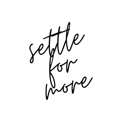 Black background with handwritten-style text that reads "settle for more".