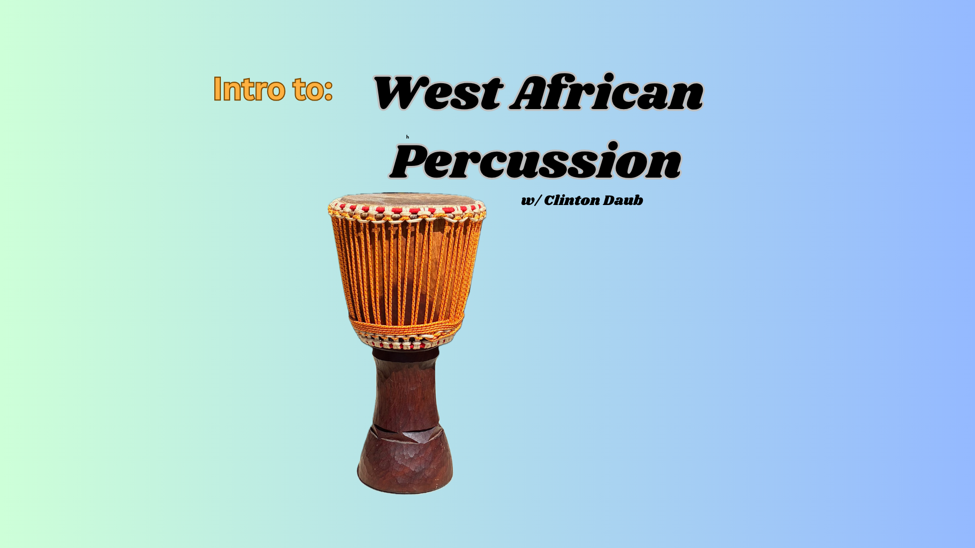 Intro to West African Percussion with Clinton Daub 10/2