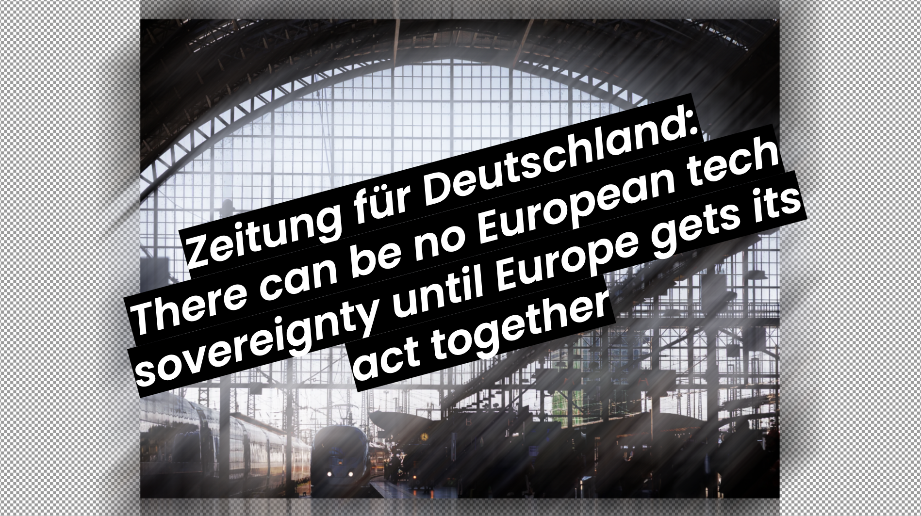 Zeitung für Deutschland: There can be no European tech sovereignty until Europe gets its act together