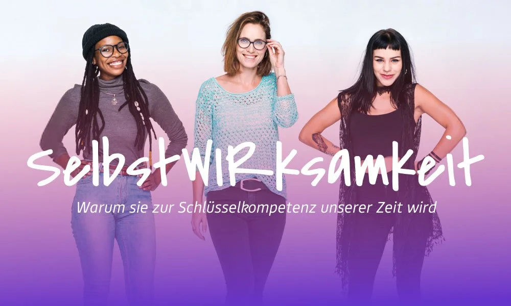 SelbstWIRksamkeit – Future Skill für Führung & Resilienz