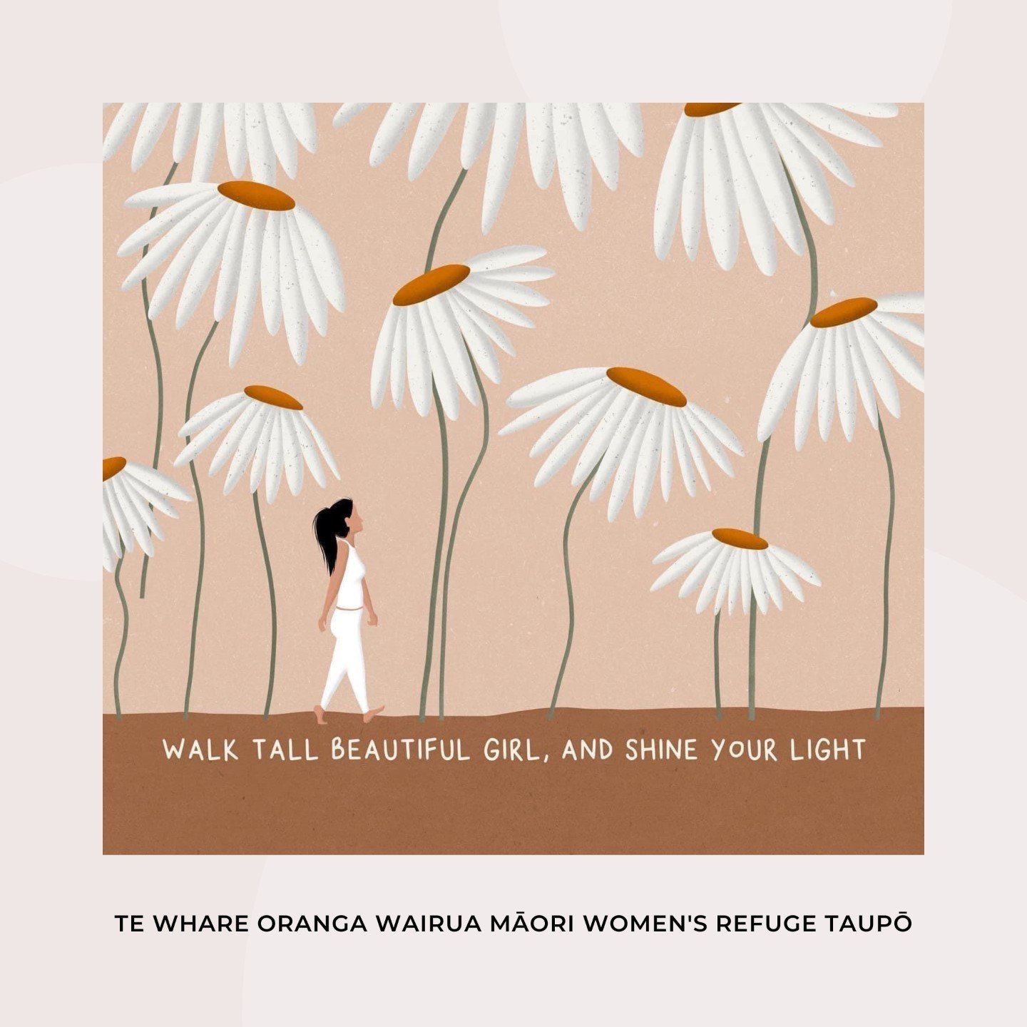 'Walk tall beautiful girl, and shine your light' 

www.twowrefuge.org.nz