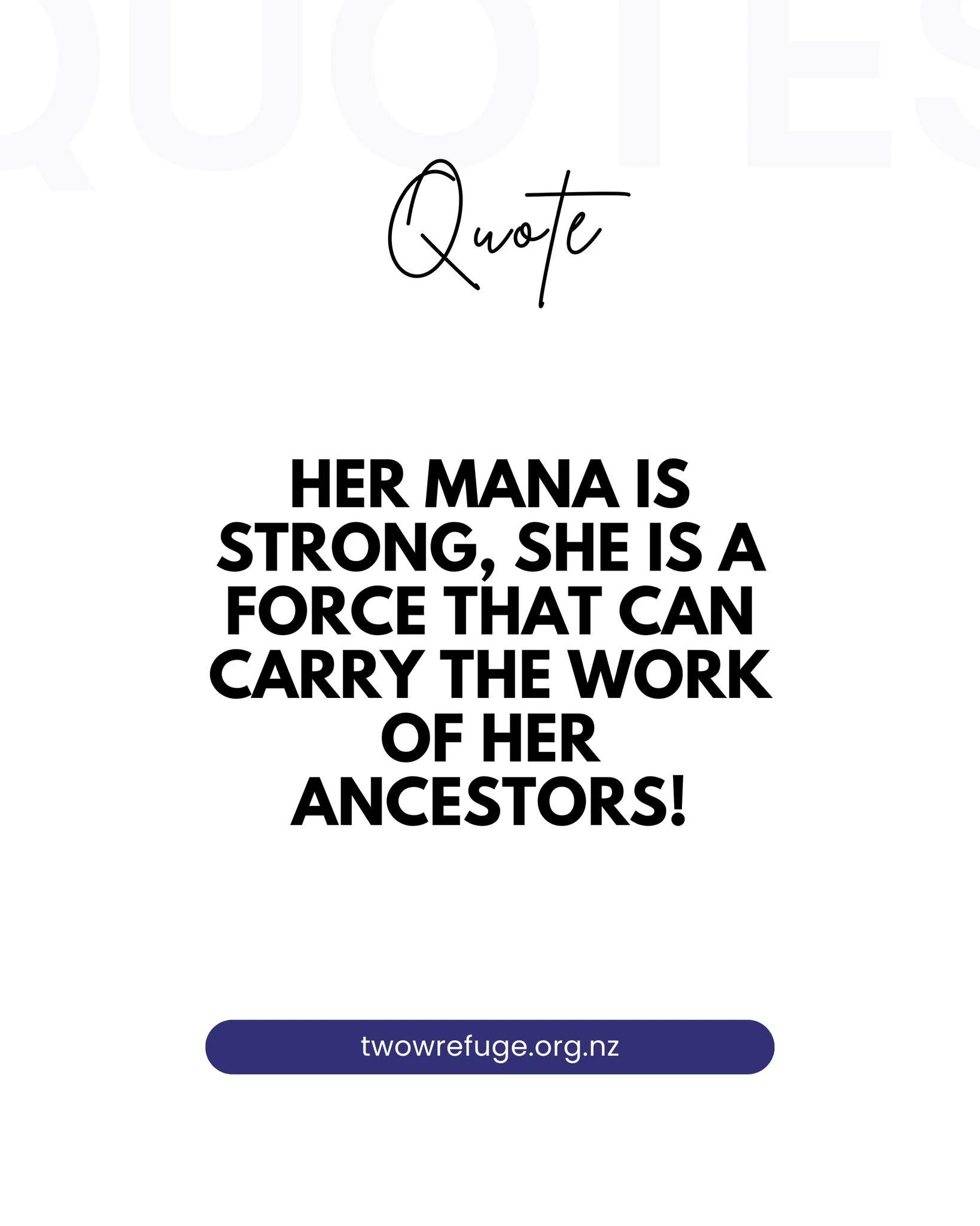 Her Mana is strong, she is a force that can carry the work of her ancestors!

twowrefuge.org.nz