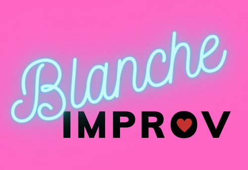 Blanche Improv