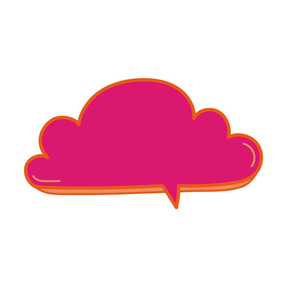 Pink cloud-shaped speech bubble with an orange outline.