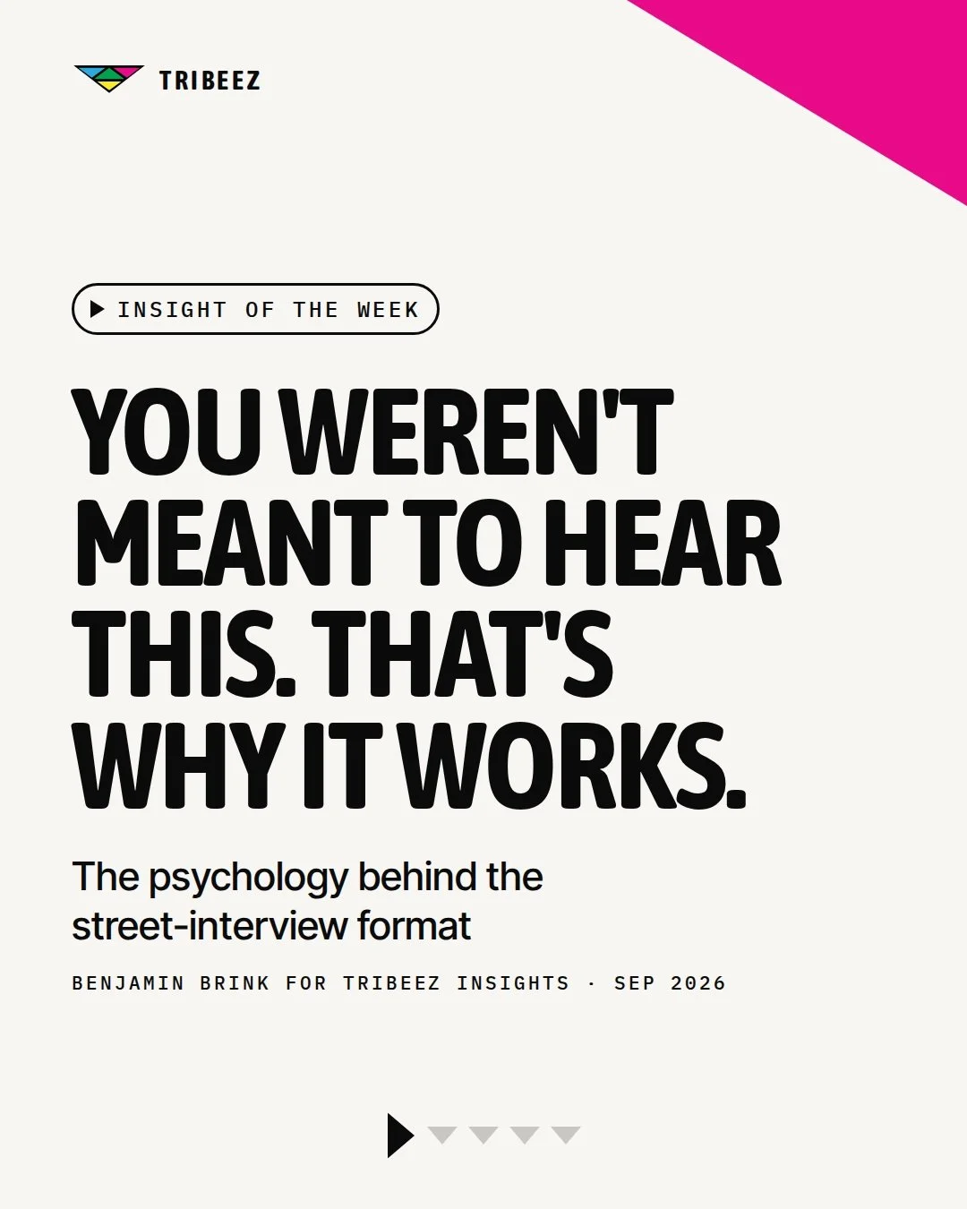 Think about the last video that really held your attention. Chances are nobody was talking to you. 👀

Two people were talking to each other, and you happened to be watching.

This week's Insight: Benjamin Brink on the two psychology traits that make