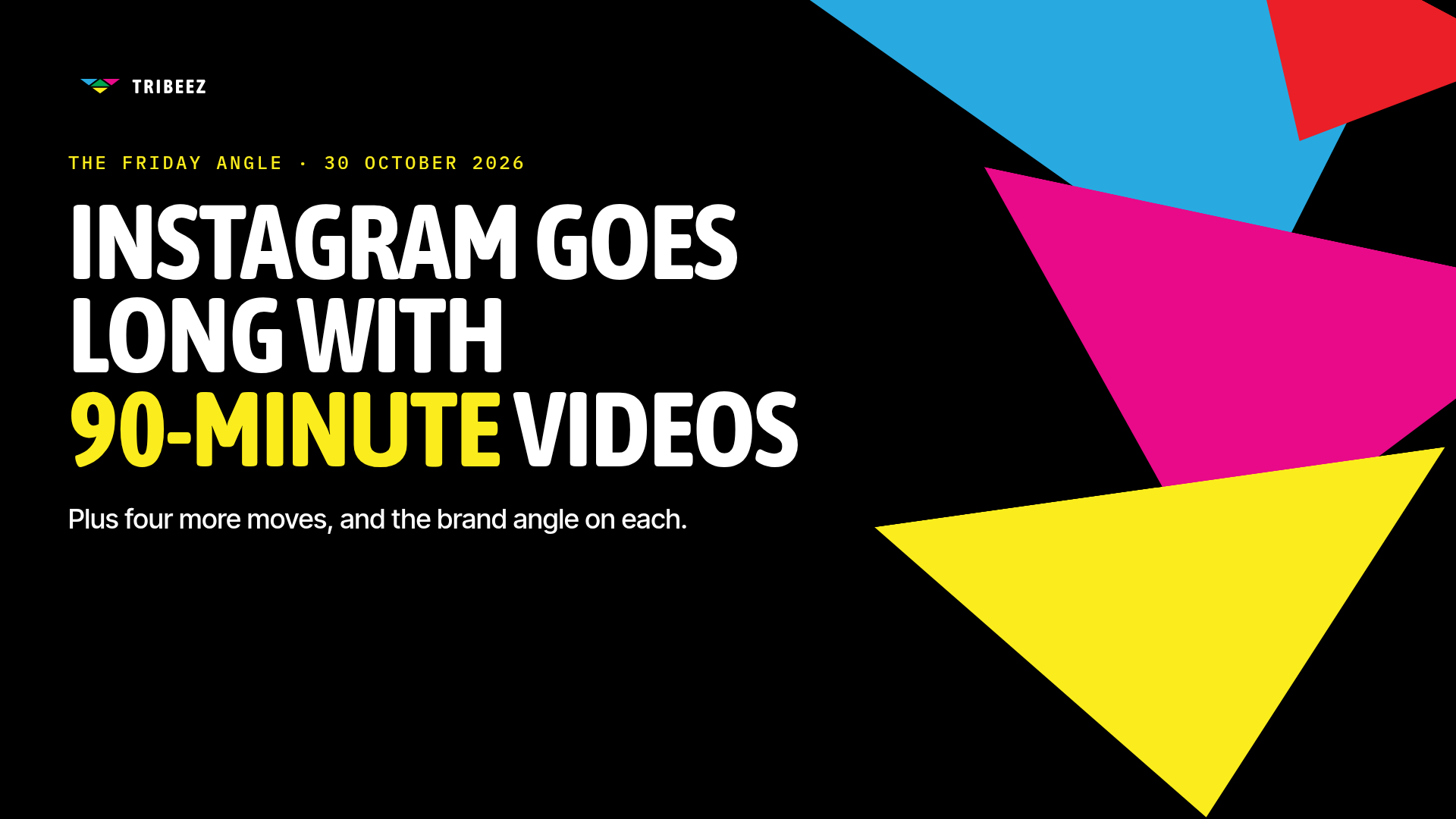The Friday Angle: Instagram Goes Long With 90-Minute Videos, and 4 More Platform Moves