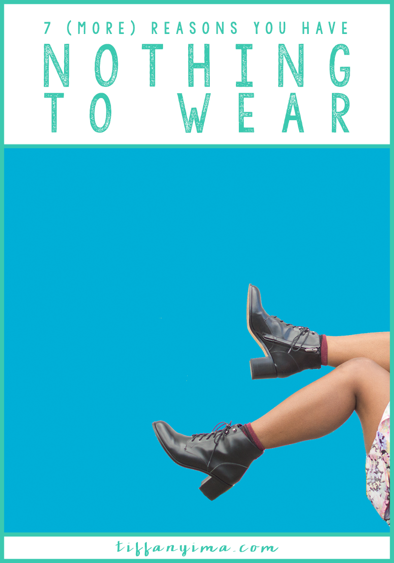 7 (MORE) REASONS YOU HAVE NOTHING TO WEAR