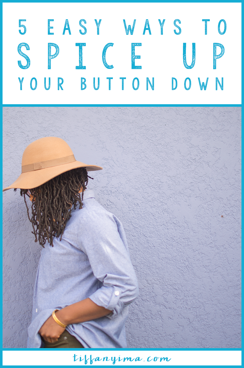 5 EASY WAYS TO SPICE UP YOUR BUTTON DOWN