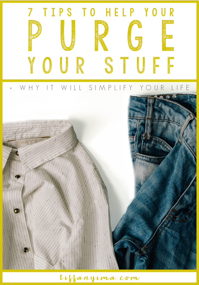 7 TIPS TO HELP YOU PURGE YOUR STUFF