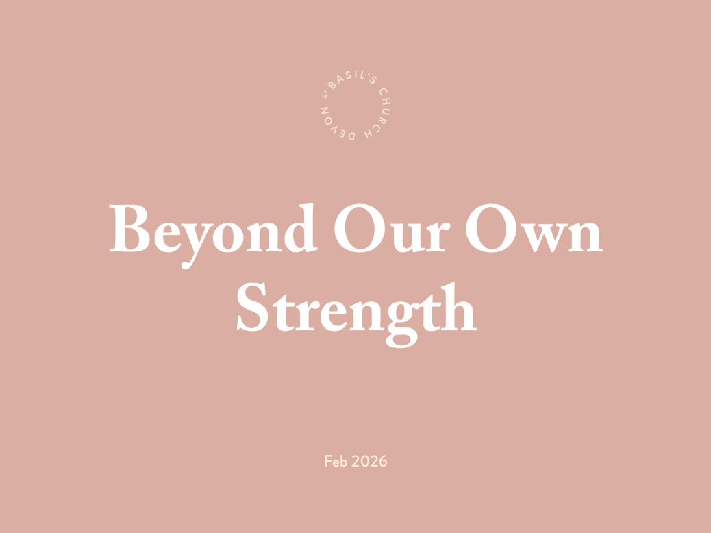 Beyond Our own Strength // Feb 2026