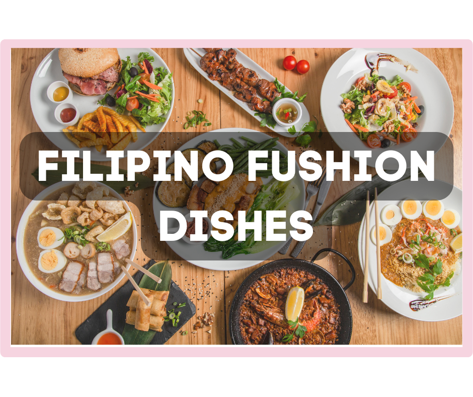 The Filipino Fusion Dishes: East Meets West