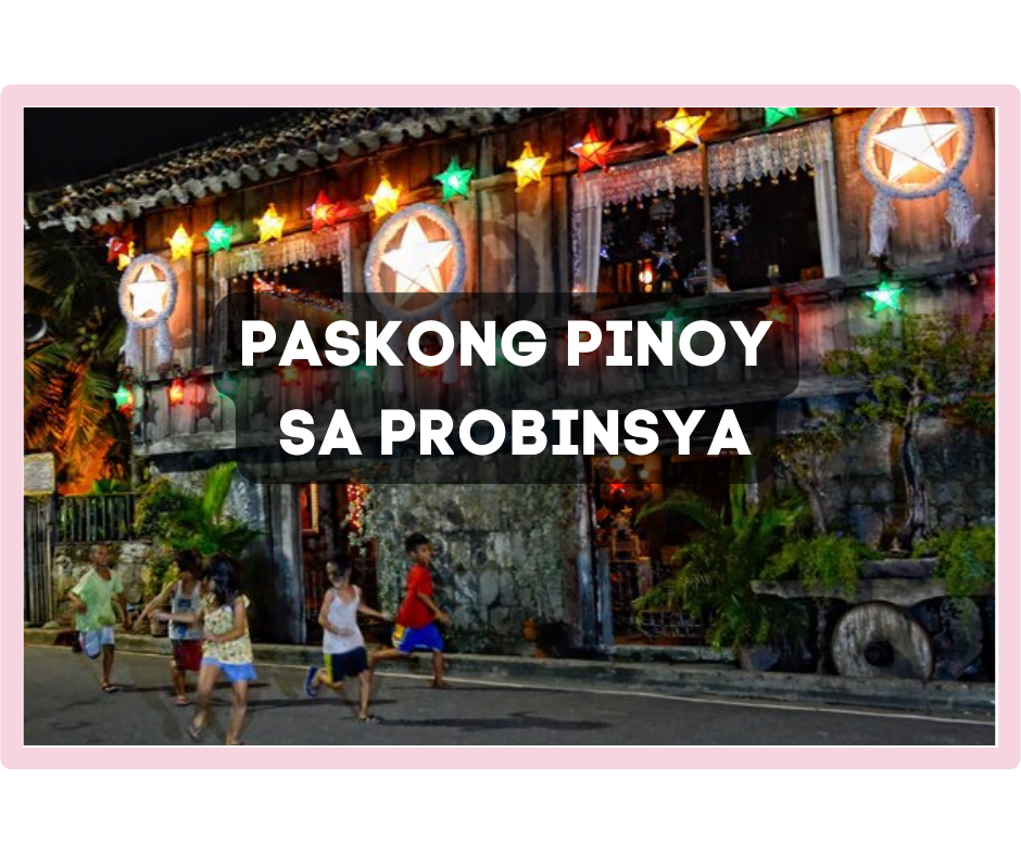 Paskong Pinoy sa Probinsya: Where Time Slows Down and Joy Runs Wild