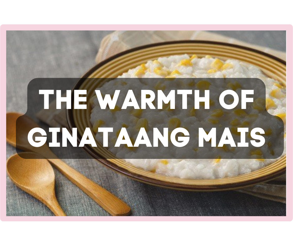 A Bowl of Sunshine: Ginataang Mais, the Filipino Embrace of Comfort