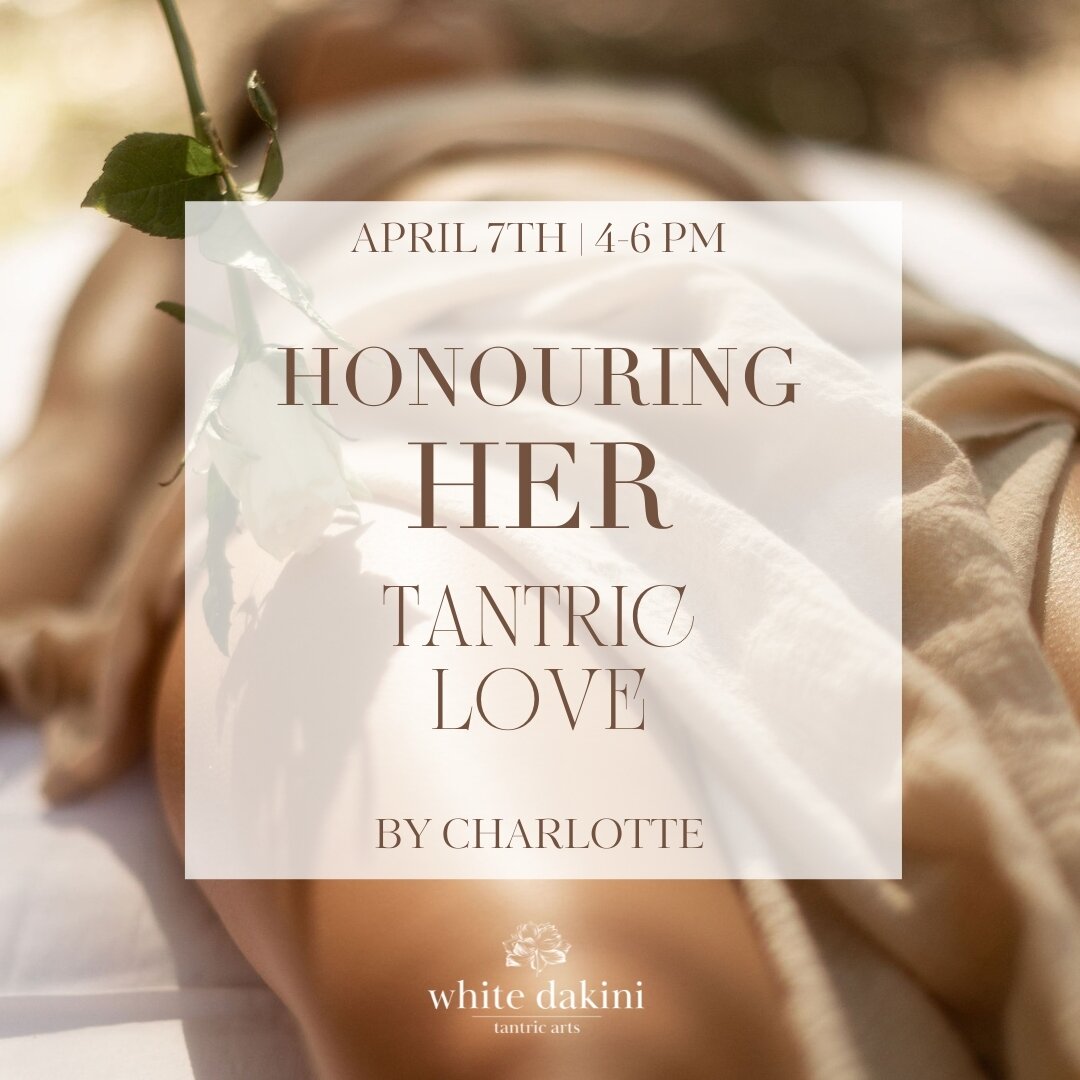 Learn the art of giving a devotional yoni massage at our upcoming Honouring Her, Tantric Love workshop on April 7th from 4-6 PM. &hearts;️🌹

Join Charlotte as she demonstrates tantric intimacy upon a live female model, with a special focus on yoni m