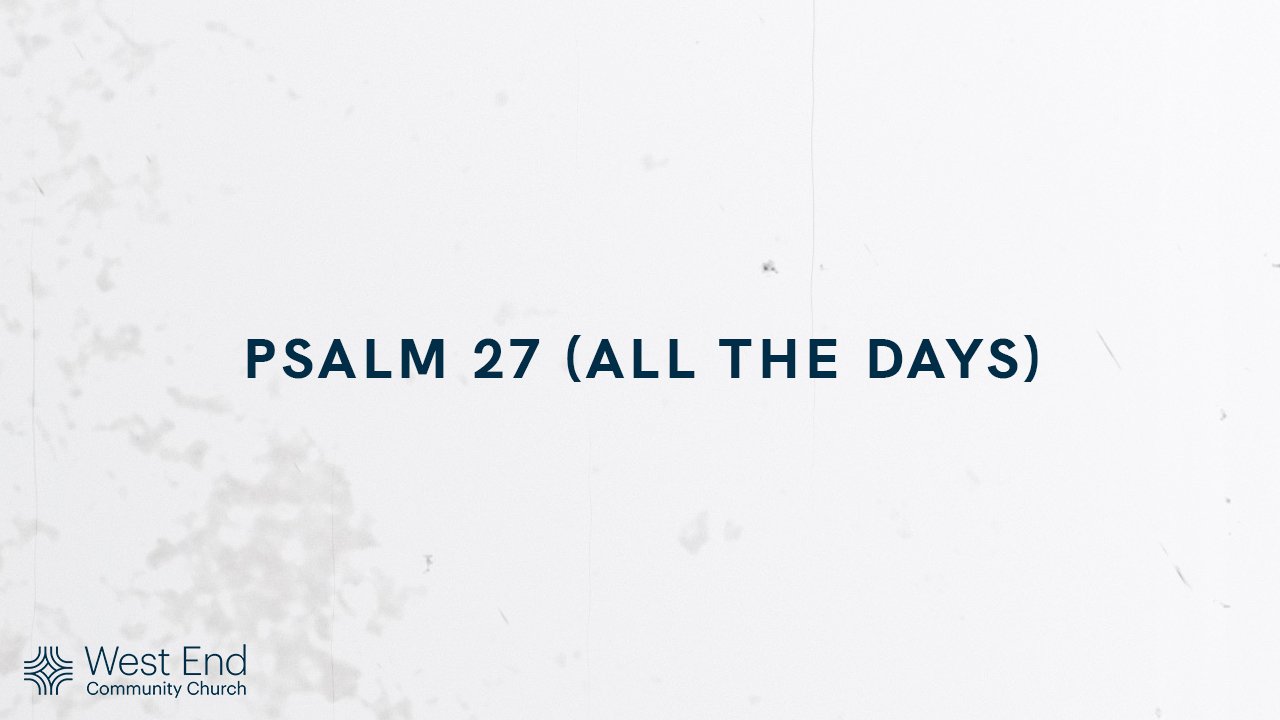Psalm 27 (All The Days).jpg