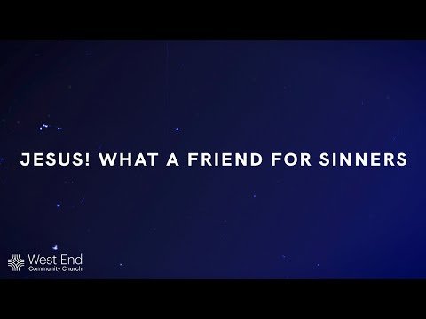 Jesus! What A Friend For Sinners | Live from April 18, 2021