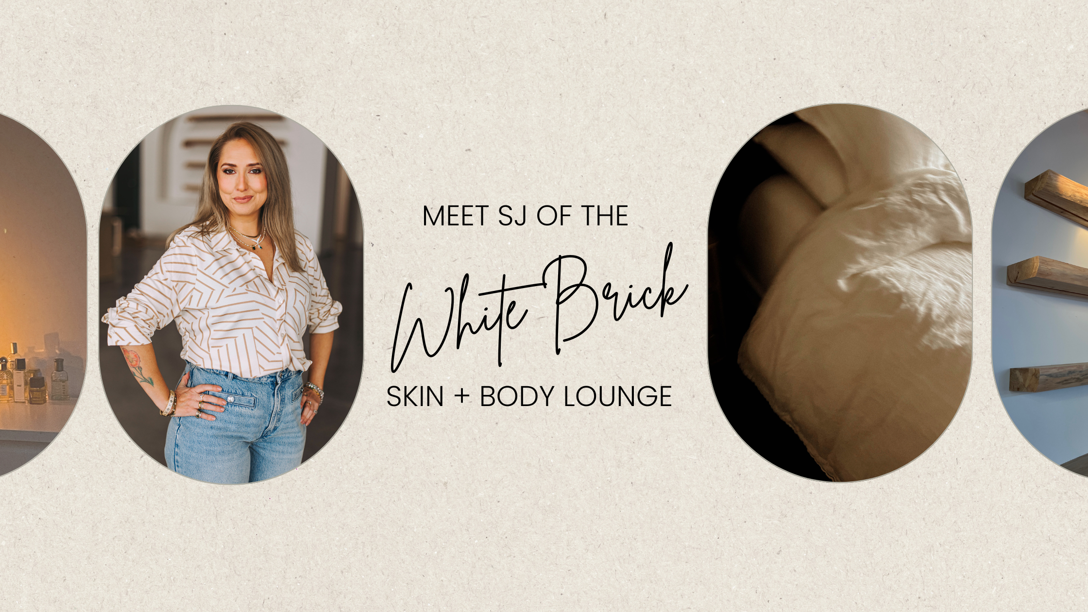 Meet SJ: White Brick’s Skin + Body Lounge Esthetician