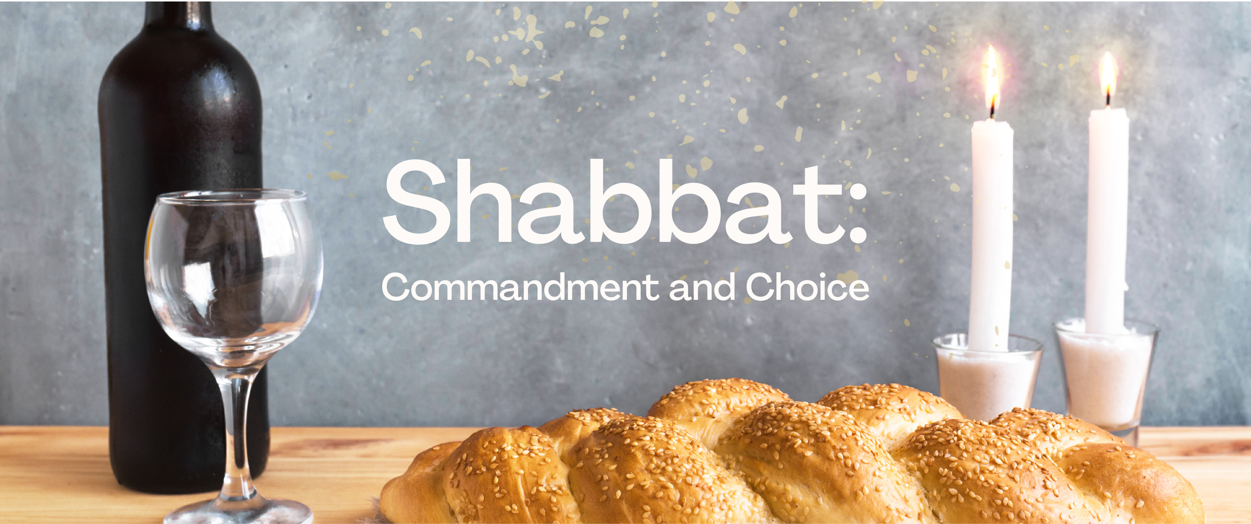 Shabbat: Commandment and Choice