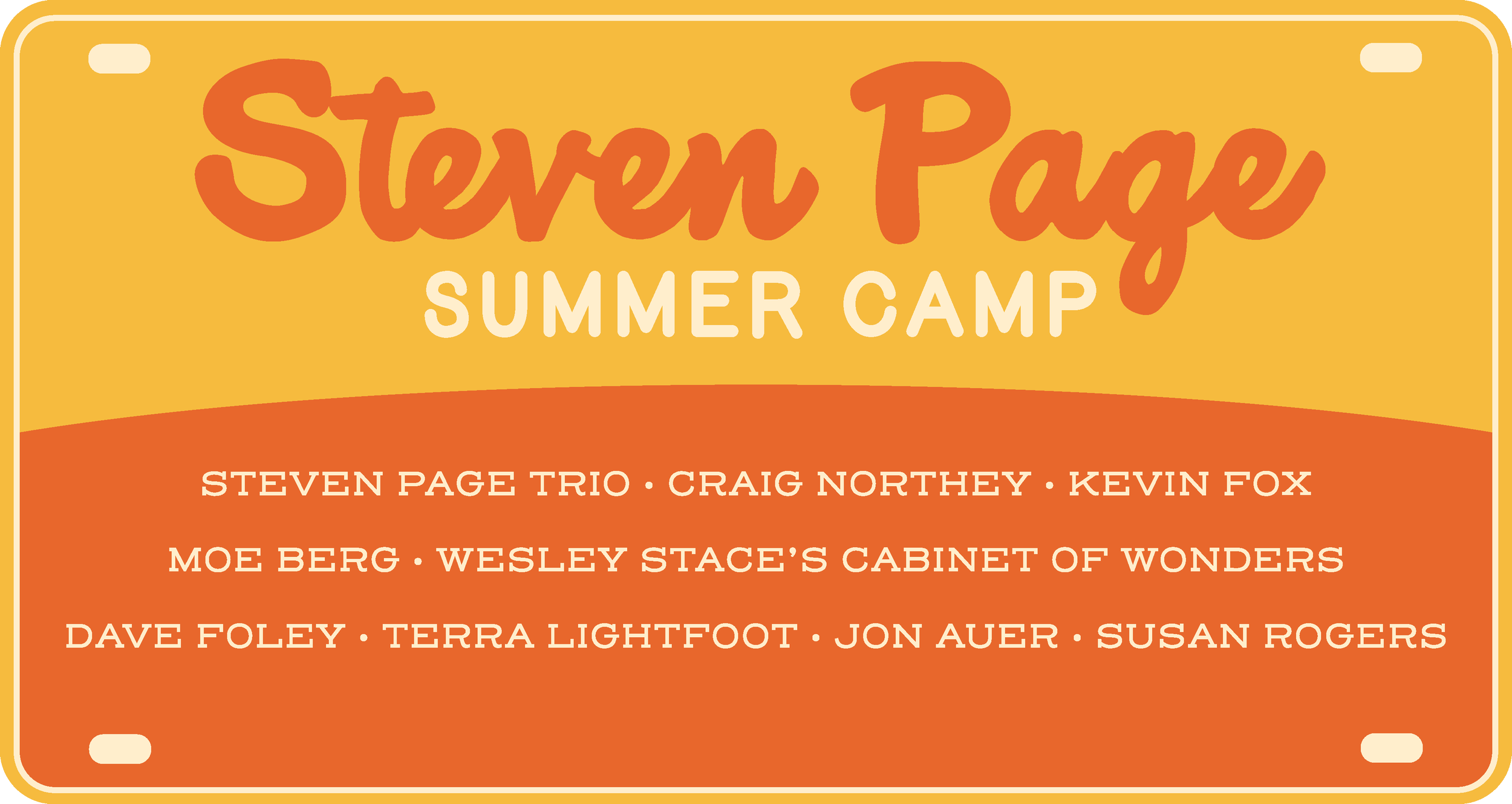 Steven Page Summer Camp with Steve Page Trio, Craig Northey, Kevin Fox, Moe Berg, Wesley Stace's Cabinet of Wonders, Dave Foley, Terra Lightfoot, Jon Auer & Susan Rogers