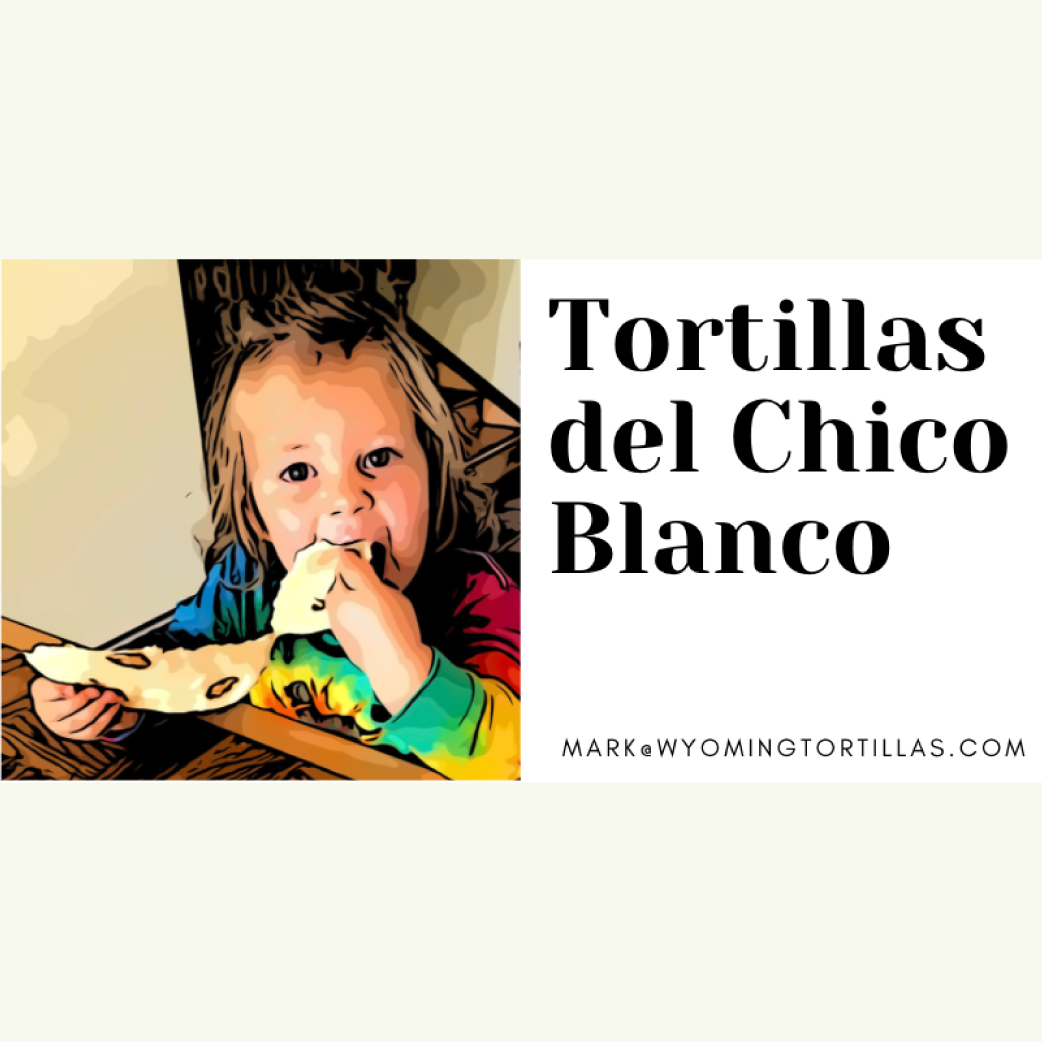 Tortillas del Chico Blanco
