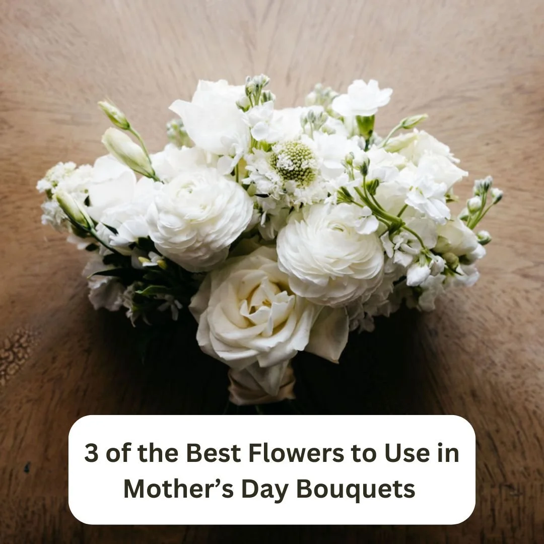 3 of the Best Flowers to Use in Mother’s Day Bouquets — And Why They’re Perfect