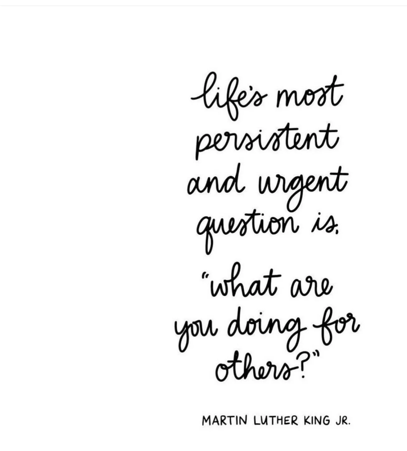 &ldquo;Life&rsquo;s most persistent and urgent question is, &lsquo;What are you doing for others?&rsquo;&rdquo; - Martin Luther King, Jr.

❣️