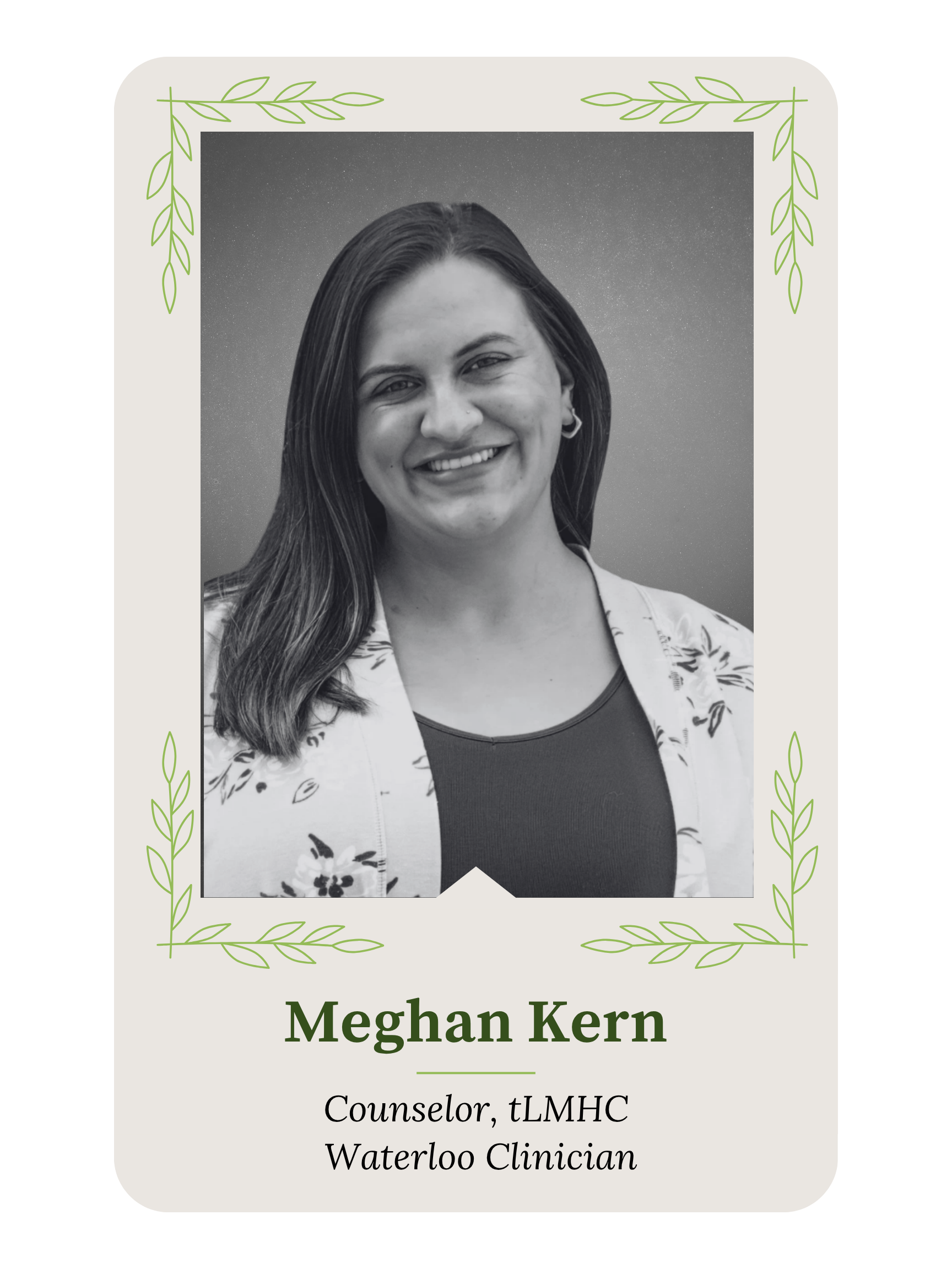 A professional card with a black and white portrait of a woman smiling, surrounded by a decorative green leaf border. The card displays her name, Meghan Kern, and titles including Counselor at tLMHC and Waterloo Clinician.