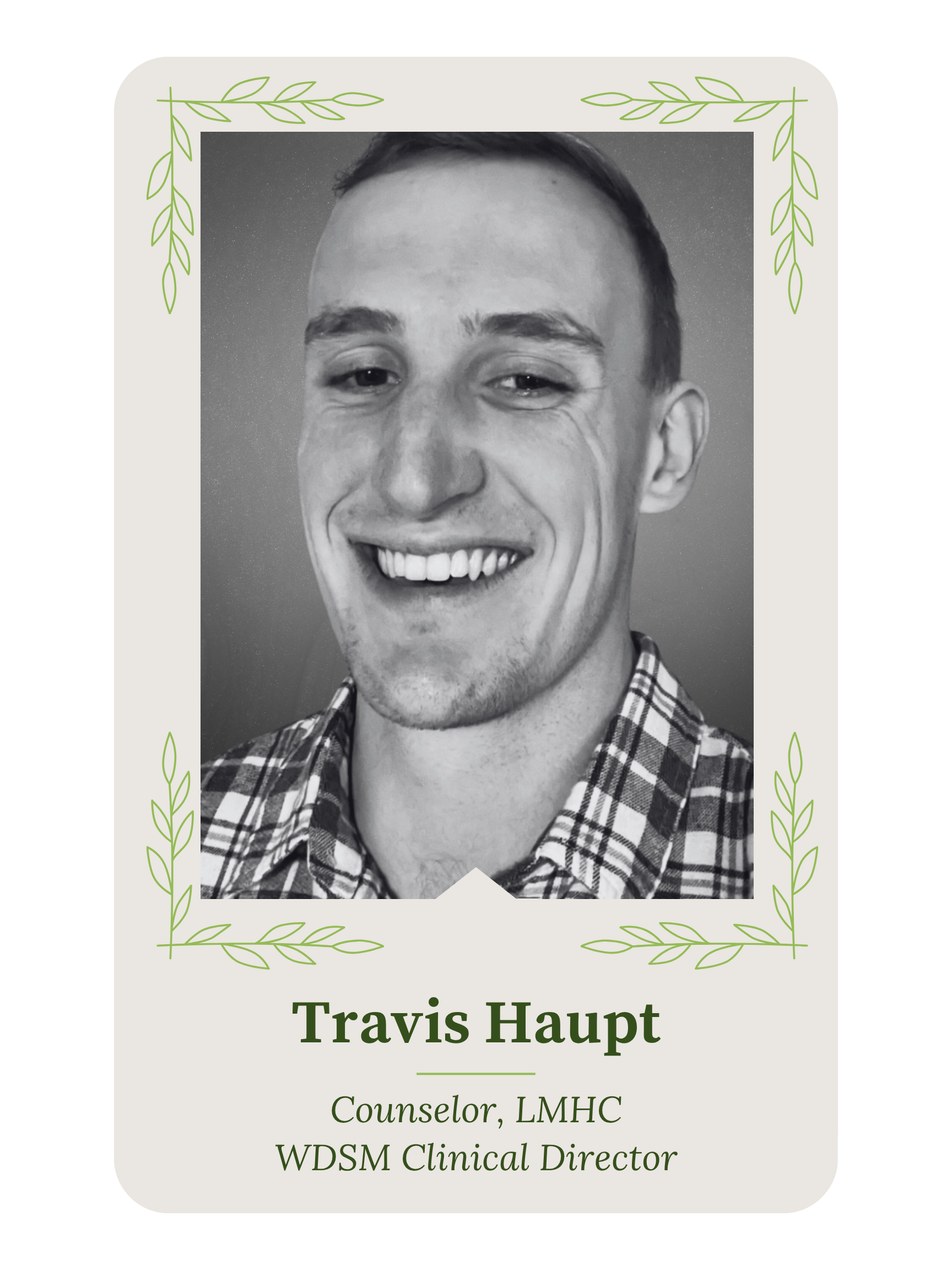 Business card showing a black and white photo of a smiling man with short dark hair, wearing a plaid shirt. The borders are decorated with green leaf motifs. The text on the card reads: Travis Haupt, Counselor, LMHC, and other professional details.