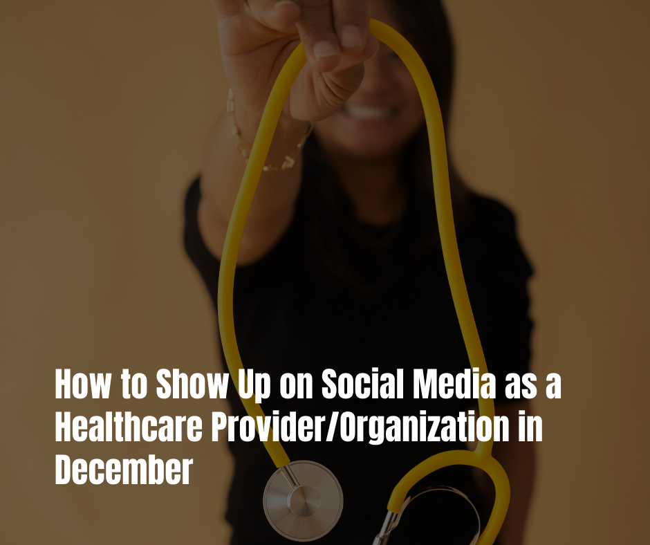 How Healthcare Providers Can Show Up on Social Media in December: A thoughtful guide for rural hospitals, clinics, and healthcare leaders