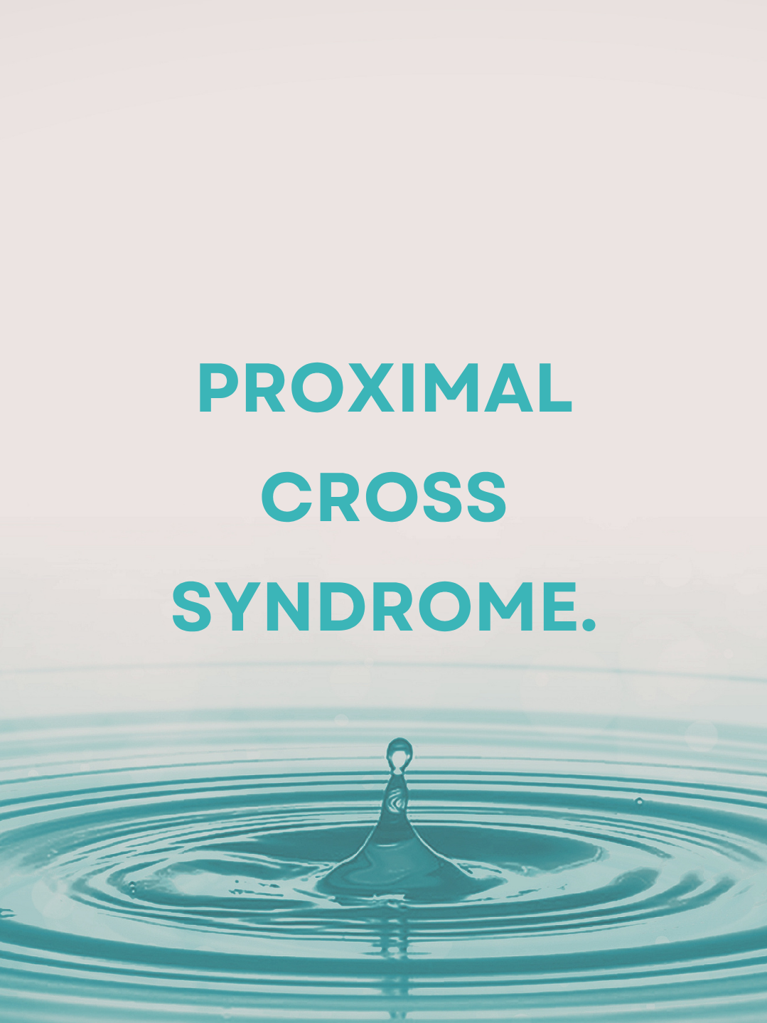 What is&nbsp;Proximal Cross Syndrome?