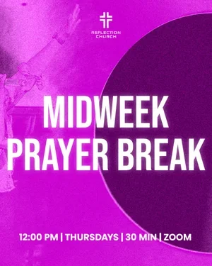 Midweek Prayer Break hosted by Reflection Church on Thursdays at noon.