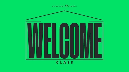 Welcome Class at Reflection Church in Pasadena, California.