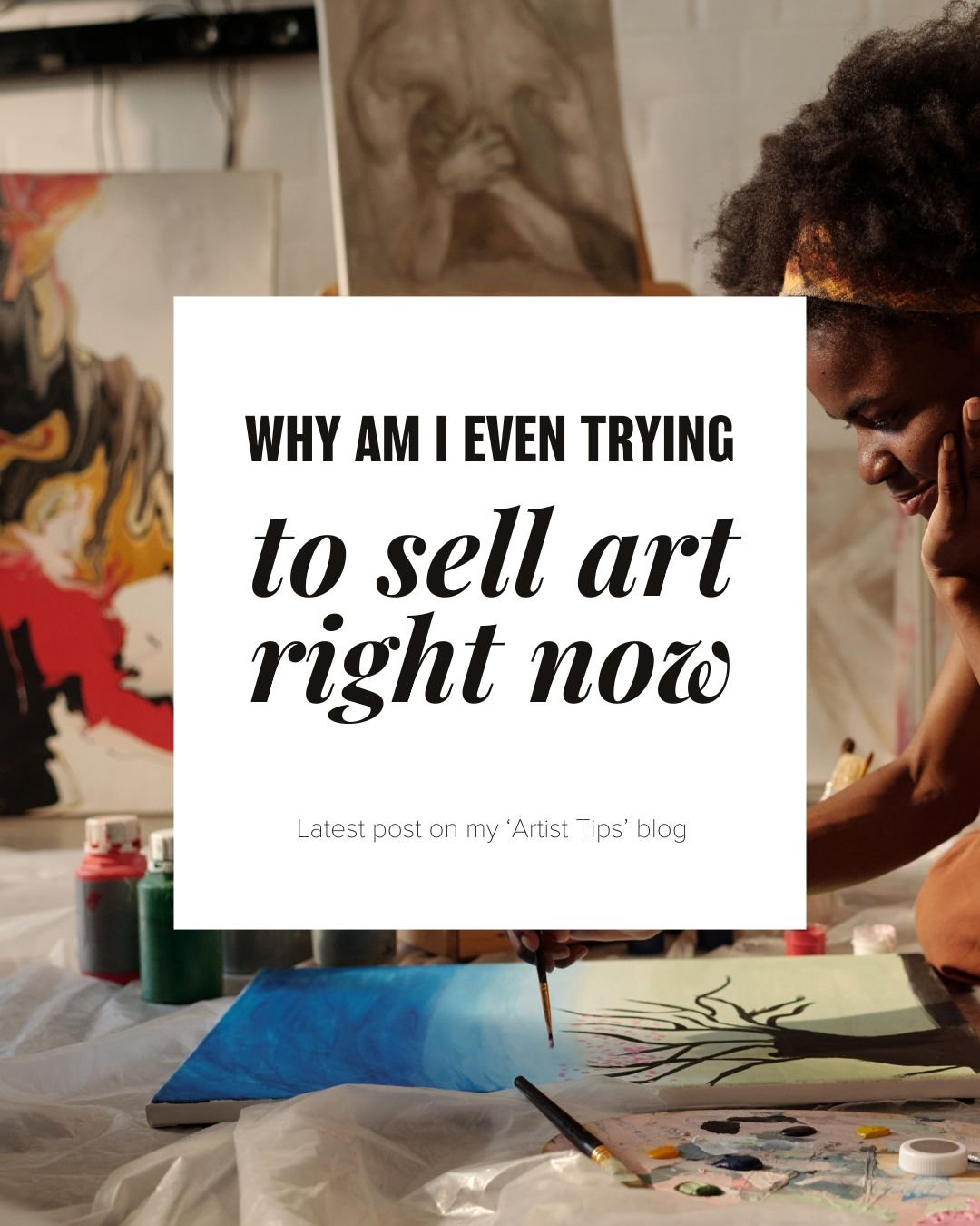 “Why am I even trying to sell art right now?”