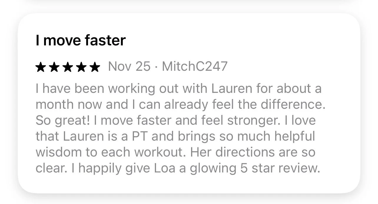 5-star member review: one month in, I move faster and feel stronger. Lauren is a physical therapist with clear directions and helpful wisdom in every workout.