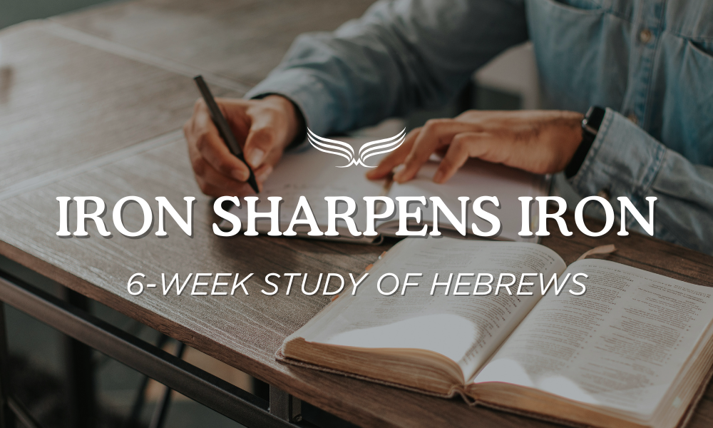 Iron Sharpens Iron / Study of Hebrews