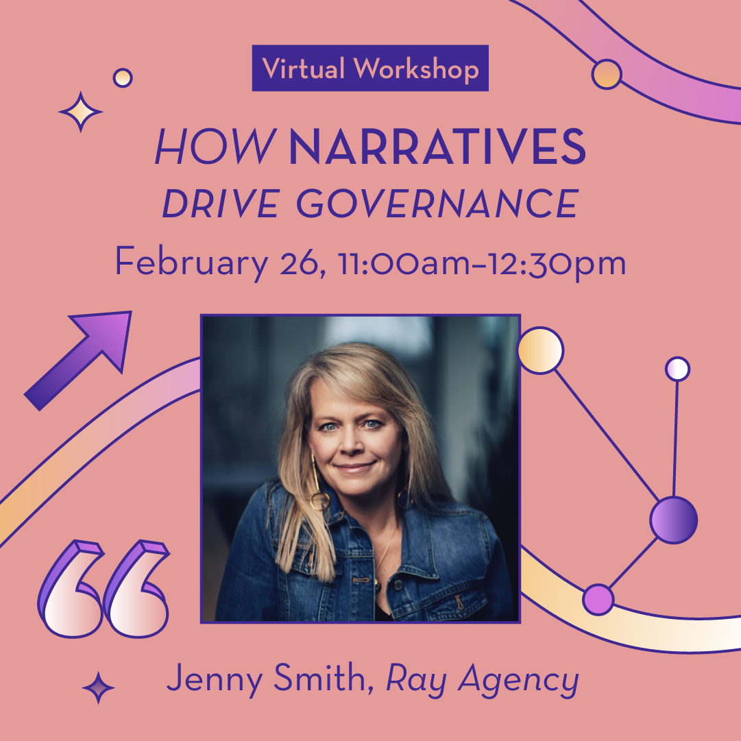 Spotlight: How Narratives Drive Governance (Virtual Workshop)