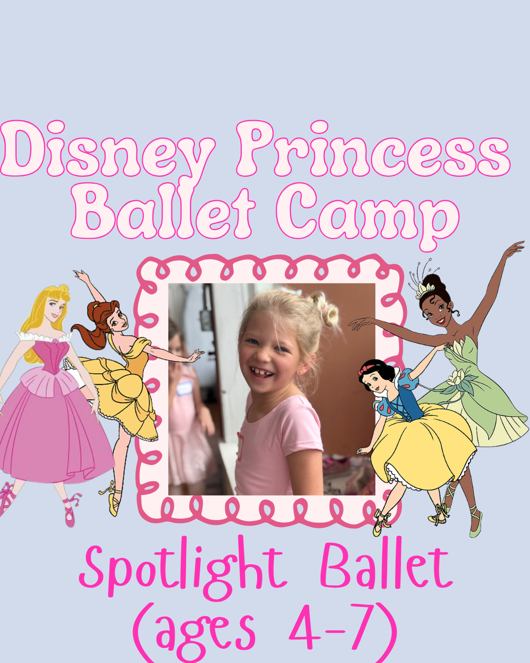 FULL: Email schoolofthearts@artsaoa.com to join waitlist! Disney Princess Camp! Spotlight Ballet (ages 4-7) August 3, 4, 6, 7 • 9:00-9:55 AM